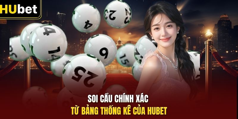 Soi cầu chính xác từ bảng thống kê của HUbet